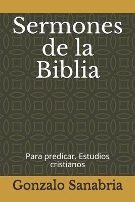 Sermones de la Biblia: para predicar. Estudios cristianos =