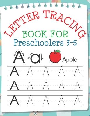 Letter Tracing Book for Preschoolers 3-5: Toddler Handwriting Pratice of Alphabet Letters Workbook Notebook