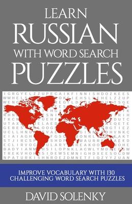 Learn Russian with Word Search Puzzles: Learn Russian Language Vocabulary with Challenging Word Find Puzzles for All Ages