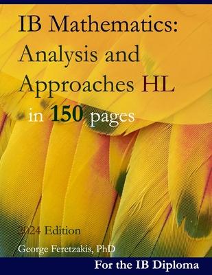 IB Mathematics: Analysis and Approaches HL in 150 pages: 2024 Edition