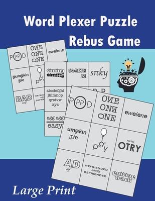 Word Plexer Puzzle: Rebus Puzzles Word Phrase Games Teasers Book Large Print