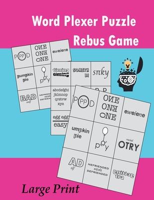 Word Plexer Puzzle Rebus Game: Rebus Puzzles Word Phrase Games Teasers Book Large Print