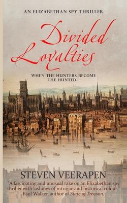 Divided Loyalties: An Elizabethan Spy Thriller