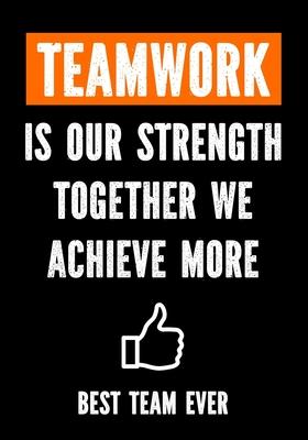 Teamwork is Our Strenght - Together We Achieve More - Best Team Ever: Teamwork Awards - Appreciation Gifts for Employees - Teamwork Gifts - Work Team