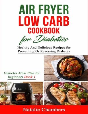 Air Fryer Low Carb Cookbook for Diabetics: Healthy And Delicious Recipes for Preventing Or Reversing Diabetes Subscription