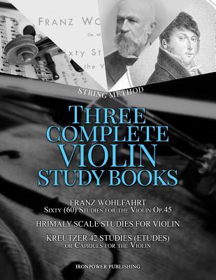 Franz Wohlfahrt Sixty (60) Studies for the Violin Op.45, Hrimaly Scale Studies for Violin, Kreutzer 42 Studies (Etudes) or Caprices for the Violin: Th