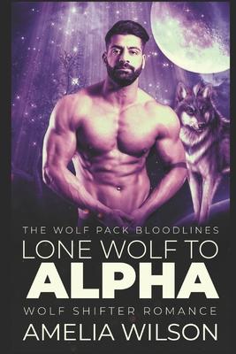 Lone Wolf to Alpha: Wolf Shifter Romance