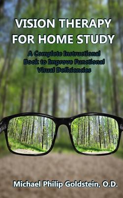 Vision Therapy for Home Study: A Complete Instructional Book to Improve Functional Visual Deficiencies