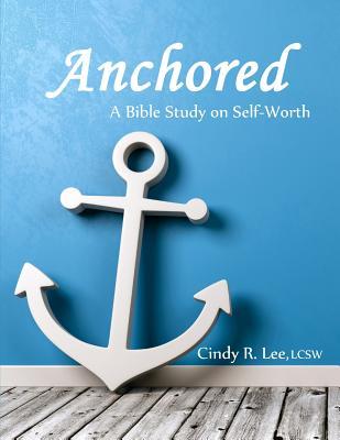 Anchored: A Bible Study on Self-Worth