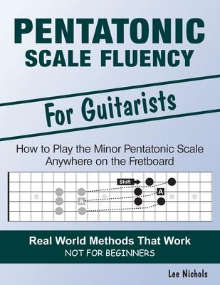 Pentatonic Scale Fluency: Learn How To Play the Minor Pentatonic Scale Effortlessly Anywhere on the Fretboard Subscription