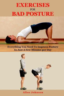 Exercises For Bad Posture: Everything You Need To Improve Posture In Just A Few Minutes per Day