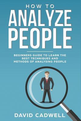 How to Analyze People: Beginner's Guide to Learn the Best Techniques and Methods of Analyzing People Subscription