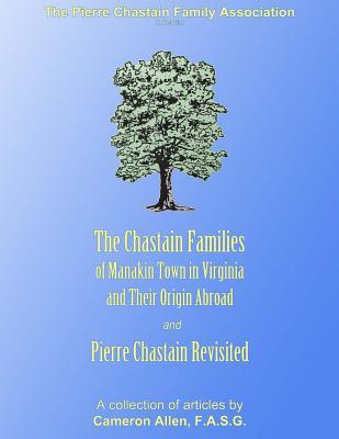 The Chastain Families of Manakin Town: And Pierre Chastain Revisited