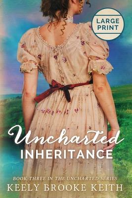 Uncharted Inheritance: Large Print