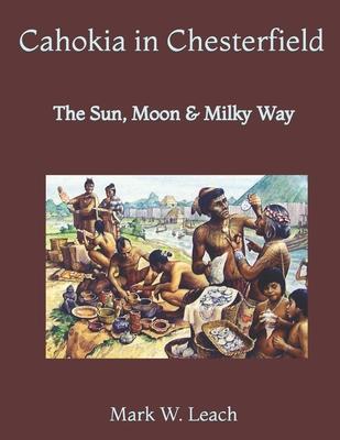 Cahokia in Chesterfield: The Sun, Moon & Milky Way