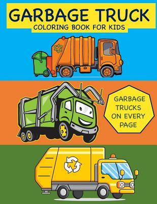 Garbage Truck Coloring Book for Kids Garbage Trucks on Every Page: Coloring Book for Toddlers, Preschool, Kindergarten Subscription