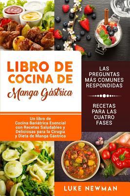 Libro de Cocina de Manga Gstrica: Un libro de Cocina Baritrica Esencial con Recetas Saludables y Deliciosas para la Ciruga y Dieta de Manga Gstric