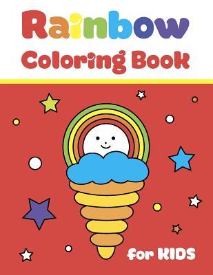 Rainbow Coloring Book for Kids: Simple and Big Pictures with Cute Fun Clouds, Flowers and Sun for Children Ages 2-7. for Home and School Use