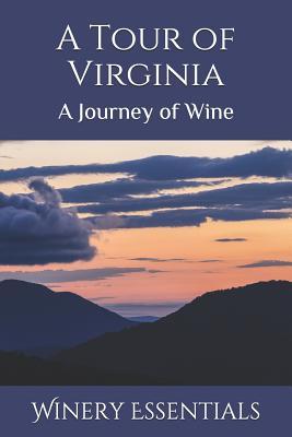 A Tour of Virginia: A Journey of Wine