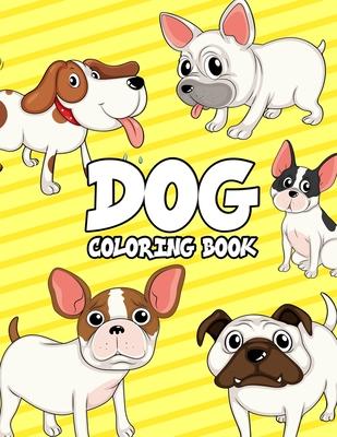 Dog Coloring Book: Dogs Coloring Book For Kids: Really Relaxing Animal Coloring Pages for Girls and Boys, A Collection Of Dog Coloring Pa