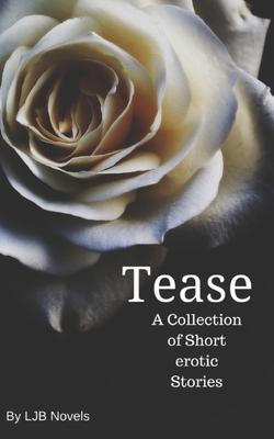 Tease: A Collection of Short Erotic Stories