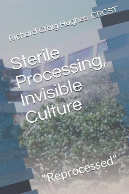 Sterile Processing, Invisible Culture: "Reprocessed"