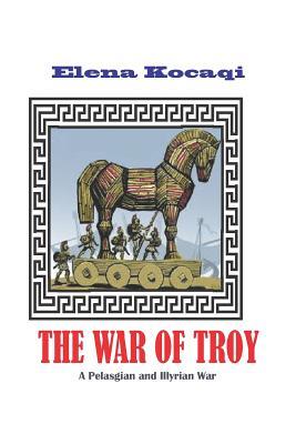 The War of Troy: A Pelasgian and Illyrian War