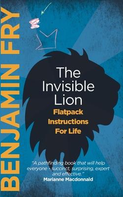 The Invisible Lion: Flatpack Instructions For Life