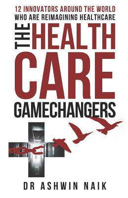 The Healthcare Gamechangers: 12 innovators around the world reimagining healthcare