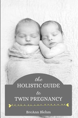 The Holistic Guide to Twin Pregnancy