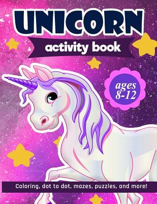 Unicorn Activity Book: For Kids Ages 8-12 100 pages of Fun Educational Activities for Kids coloring, dot to dot, mazes, puzzles, word search,