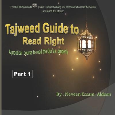 Tajweed Guide To Read Right, Part 1: A practical course to read the Qur'an properly with76 colored pages