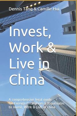 Invest, Work & Live in China: A Comprehensive Legal Guide For Foreign Enterprises & Expatriates to Invest, Work & Live in China Subscription