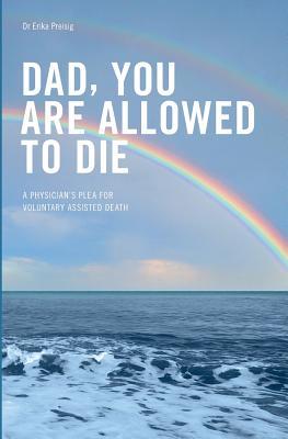 Dad, you are allowed to die: A physician's plea for voluntary assisted death