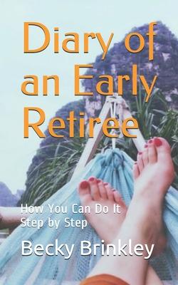 Diary of an Early Retiree: How You Can Do It Step by Step