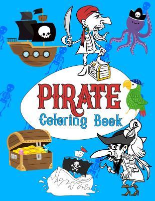 Pirate Coloring Book: Pirates Colouring Books for kids, More Than 30 High Quality Designs About Pirates, Ships..., (First Colouring Books)