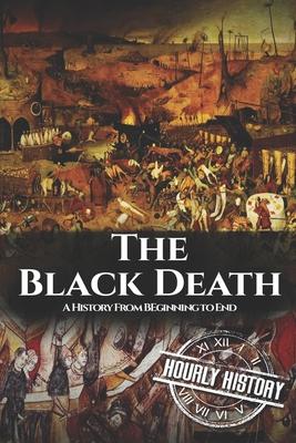 The Black Death: A History From Beginning to End