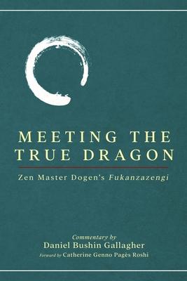 Meeting The True Dragon: Zen Master Dogen's Fukanzazengi