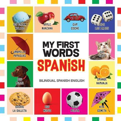 My First Words Spanish: Mis primeras palabras en Espaol - Bilingual children's books Spanish English, Spanish for Toddlers