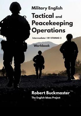 Military English Tactical and Peacekeeping Operations: Student's Workbook