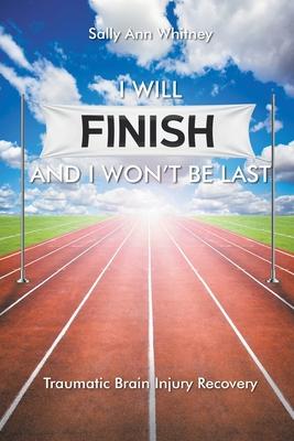 I Will Finish and I Won't Be Last