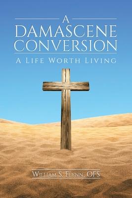 A Damascene Conversion: A Life Worth Living