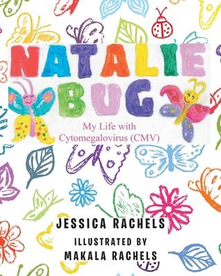 Natalie Bug: My Life With Cytomegalovirus (CMV)