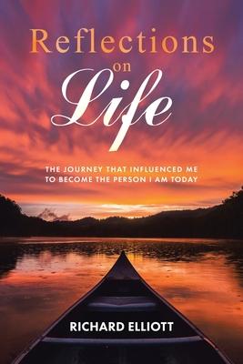 Reflections on Life: The Journey That Influenced Me to Become the Person I Am Today