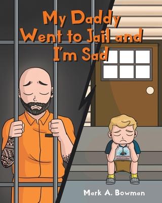 My Daddy Went to Jail and I'm Sad