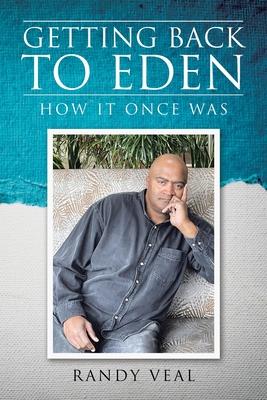 Getting Back to Eden: How It Once Was