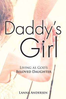 Daddy's Girl: Living as God's Beloved Daughter