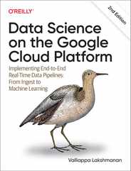 Data Science on the Google Cloud Platform: Implementing End-To-End Real-Time Data Pipelines: From Ingest to Machine Learning Subscription