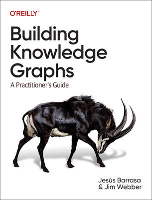 Building Knowledge Graphs: A Practitioner's Guide