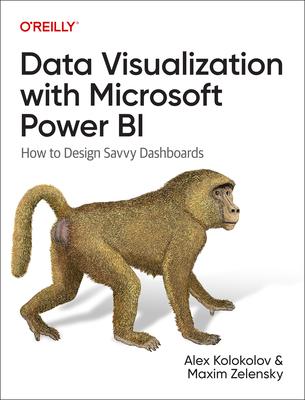 Data Visualization with Microsoft Power Bi: How to Design Savvy Dashboards